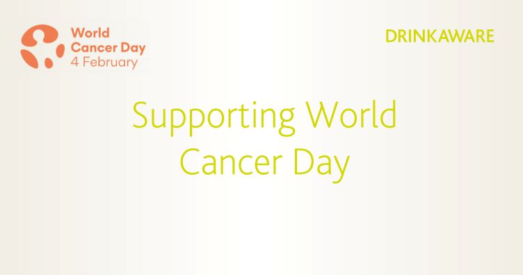 Drinkaware Supporting World Cancer Day