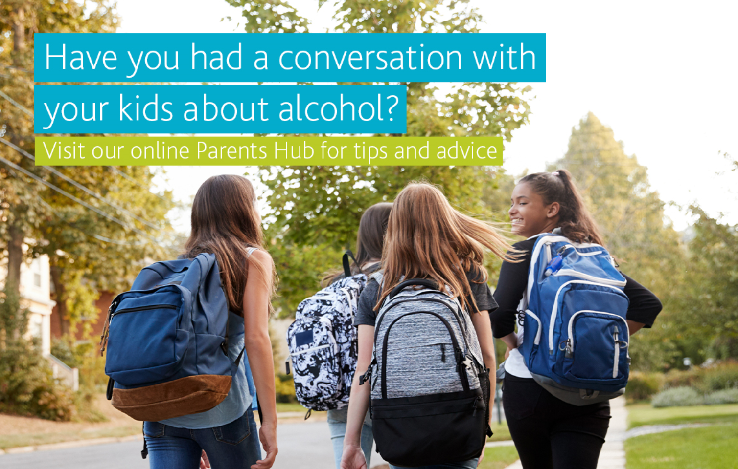 Text reads have you had a conversation with your teen about alcohol. Image is 4 young people walking